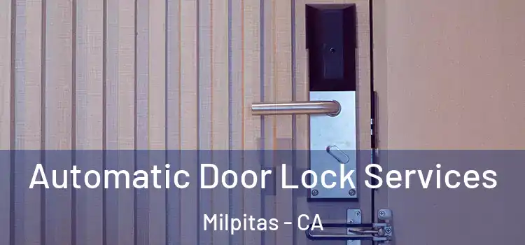  Automatic Door Lock Services Milpitas - CA