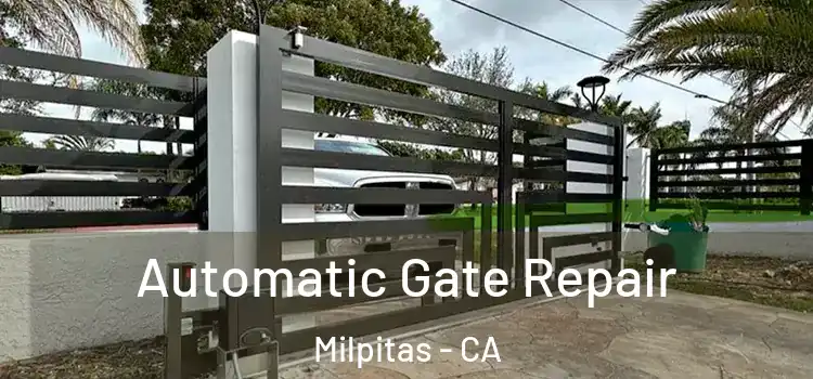 Automatic Gate Repair Milpitas - CA