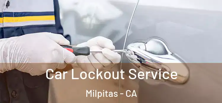 Car Lockout Service Milpitas - CA