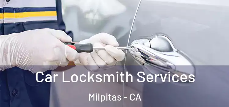 Car Locksmith Services Milpitas - CA
