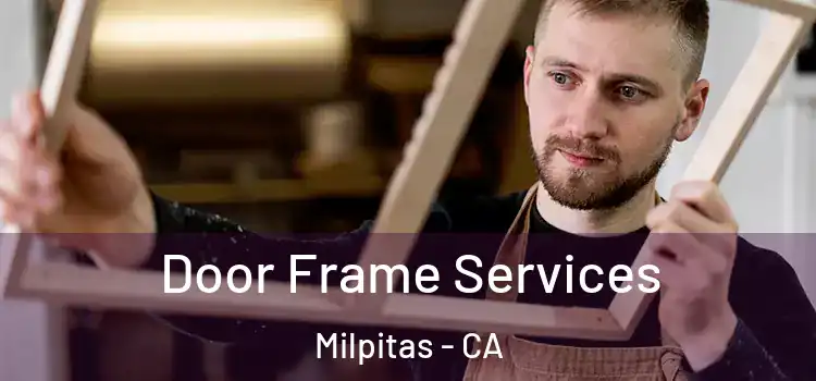 Door Frame Services Milpitas - CA