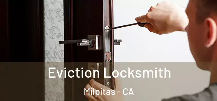 Eviction Locksmith Milpitas - CA