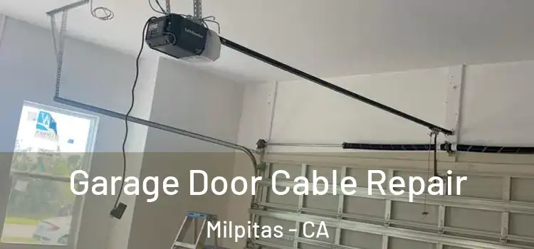  Garage Door Cable Repair Milpitas - CA