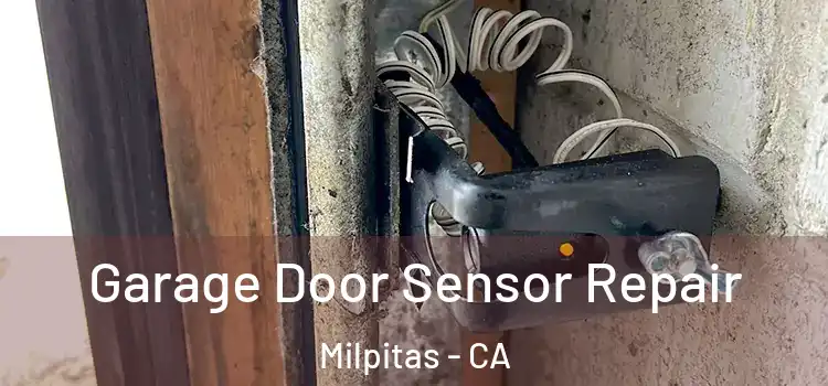 Garage Door Sensor Repair Milpitas - CA