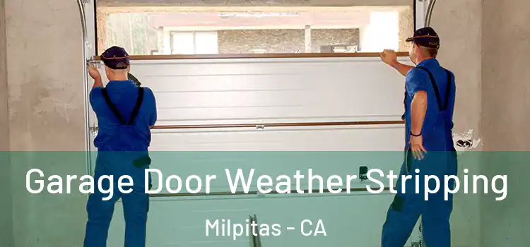  Garage Door Weather Stripping Milpitas - CA