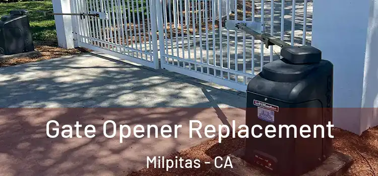Gate Opener Replacement Milpitas - CA