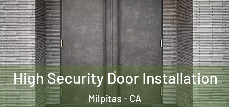 High Security Door Installation Milpitas - CA