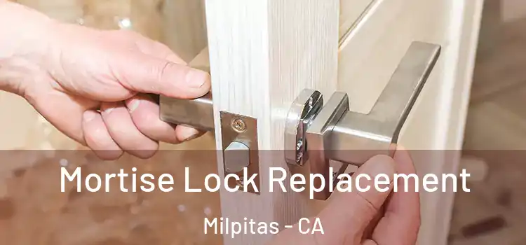 Mortise Lock Replacement Milpitas - CA