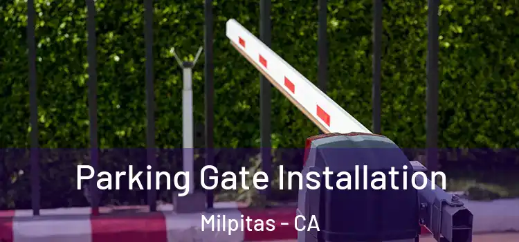 Parking Gate Installation Milpitas - CA