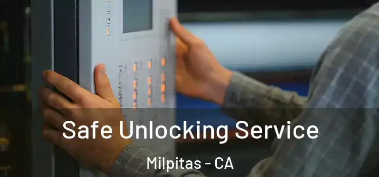 Safe Unlocking Service Milpitas - CA