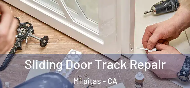 Sliding Door Track Repair Milpitas - CA