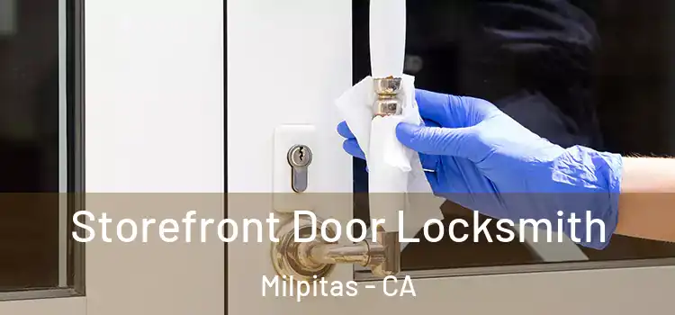 Storefront Door Locksmith Milpitas - CA