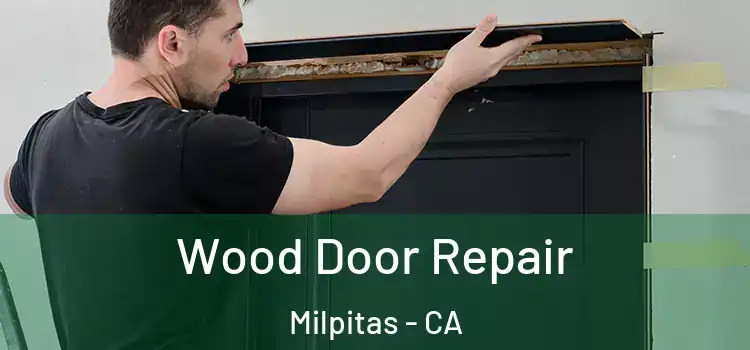 Wood Door Repair Milpitas - CA