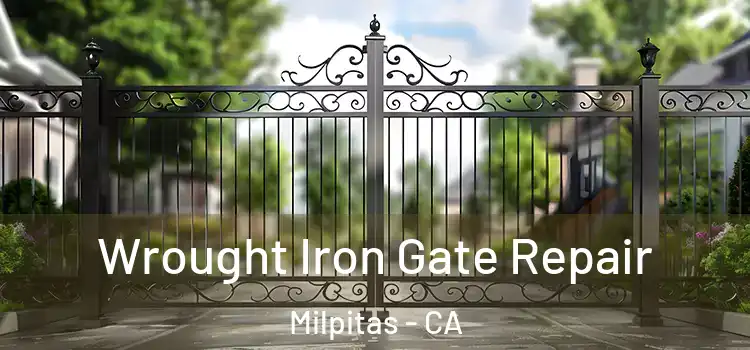 Wrought Iron Gate Repair Milpitas - CA